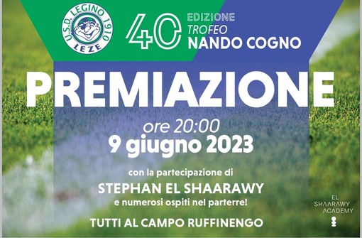 Calcio, Legino. Venerdì sera le premiazioni del &quot;40° Trofeo Cogno&quot; insieme a Stephan El Shaarawy