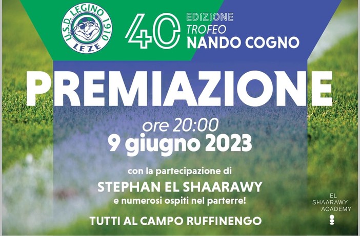 Calcio, Legino. Venerdì sera le premiazioni del &quot;40° Trofeo Cogno&quot; insieme a Stephan El Shaarawy