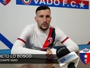 Calcio, Vado. Tripletta Lo Bosco e il Vado vuole alzare l'asticella: &quot;Rosa competitiva, ora dobbiamo diventare una squadra forte&quot; (VIDEO)